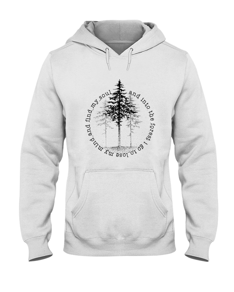 And Into The Forest I Go Hooded Sweatshirt