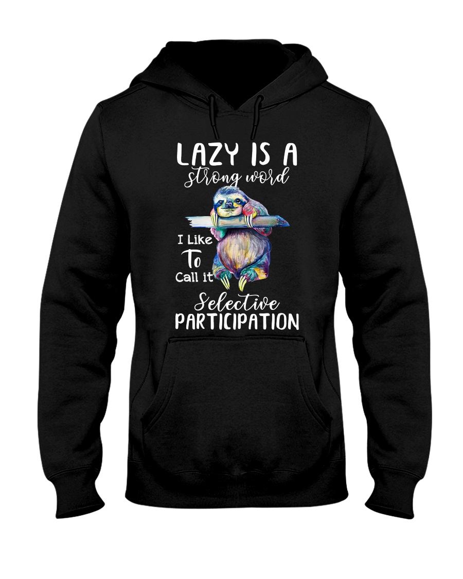 Lazy Is A Strong Word Hooded Sweatshirt