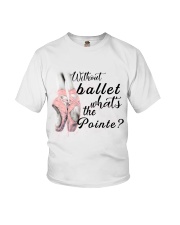 Without Ballet What The Pointe Youth T-Shirt thumbnail