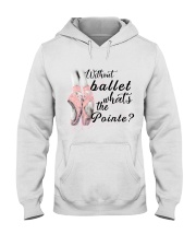 Without Ballet What The Pointe Hooded Sweatshirt thumbnail