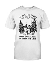 Of All The Paths You Take In Life Classic T-Shirt thumbnail
