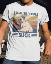 Because People Suck Classic T-Shirt apparel-classic-tshirt-lifestyle-28