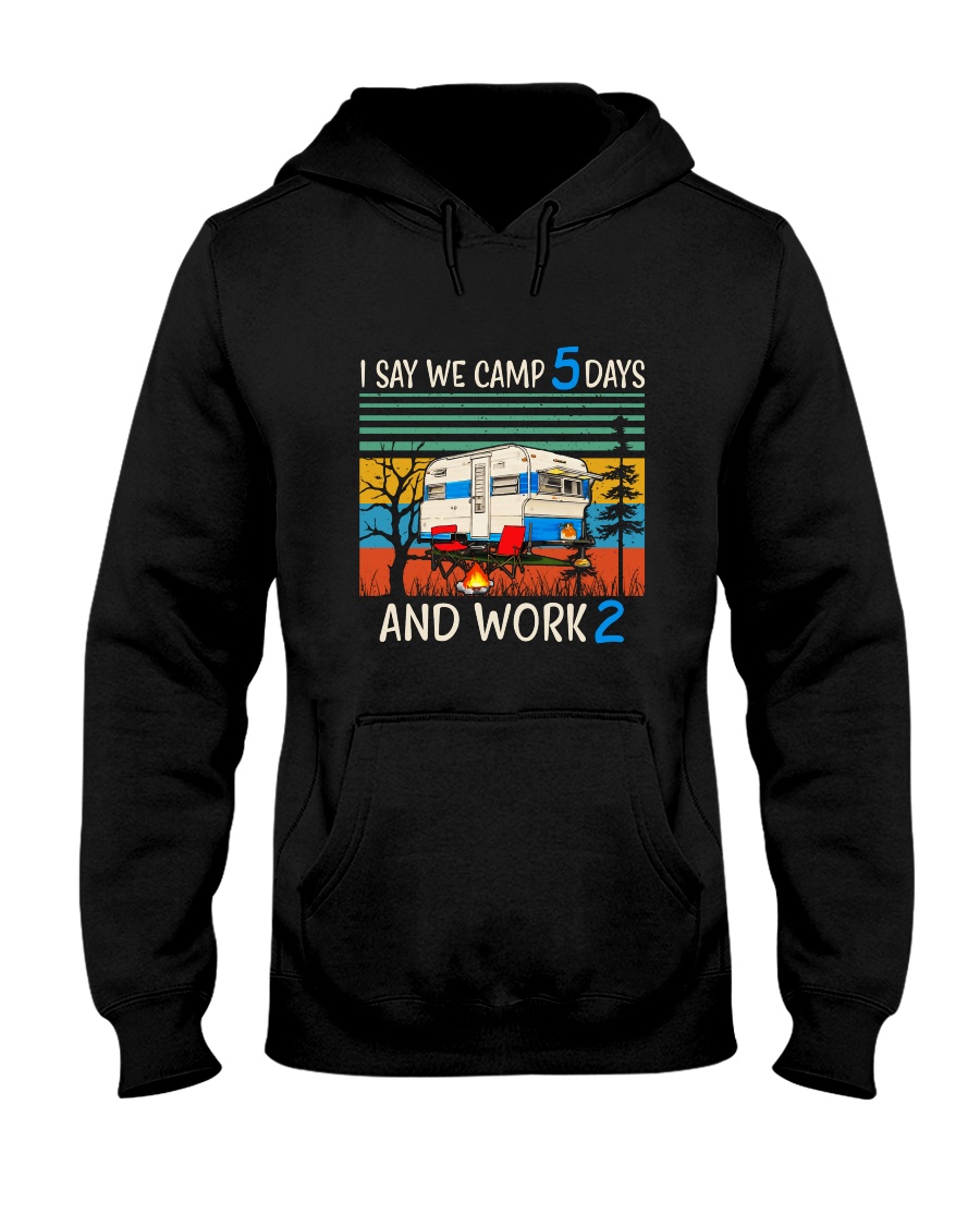I Say We Camp 5 Days Hooded Sweatshirt