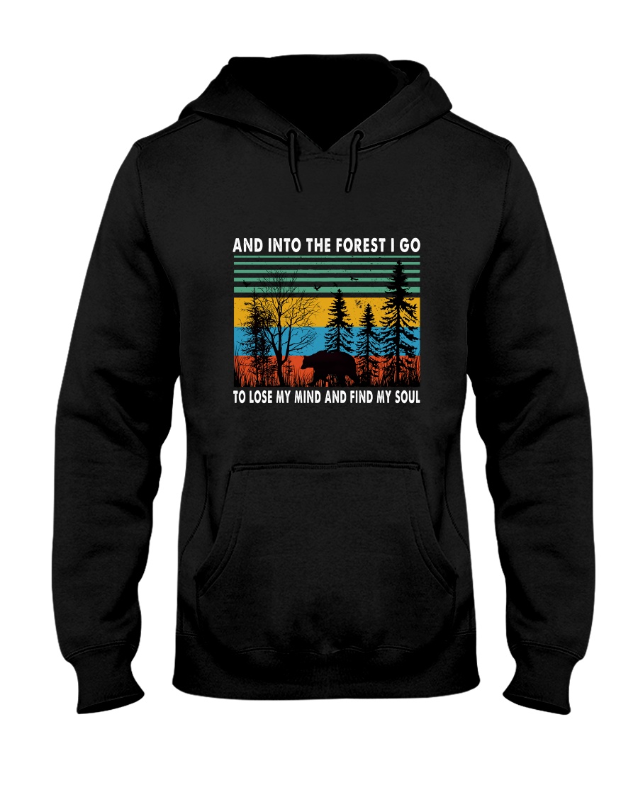 And Into The Forest I Go Hooded Sweatshirt