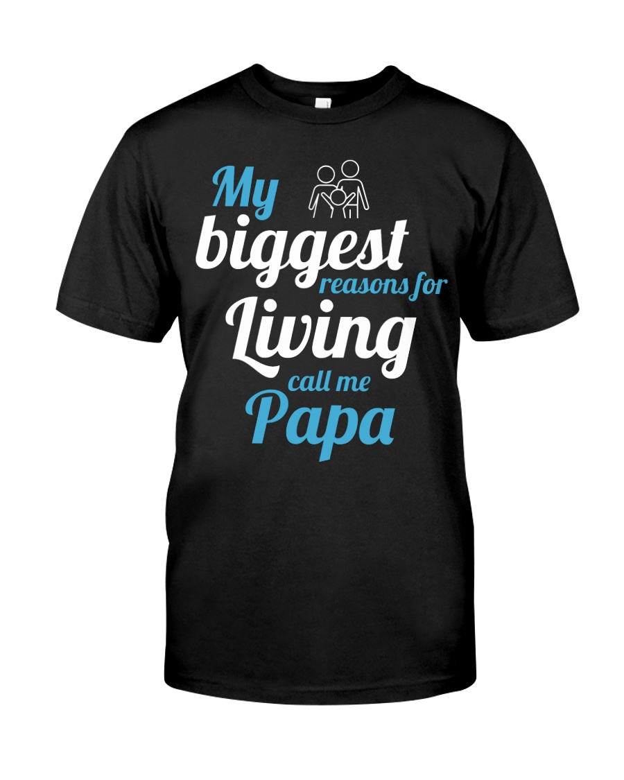 My Biggest Reasons For Living Call Me Papa Classic T-Shirt
