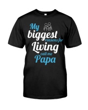 My Biggest Reasons For Living Call Me Papa Classic T-Shirt front
