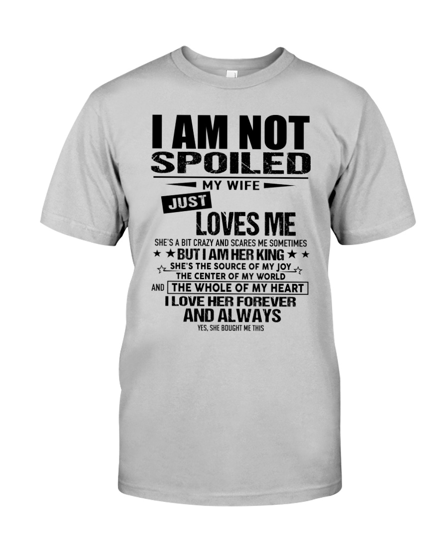 Perfect gifts for Husband- Not Spoiled- 00 Classic T-Shirt