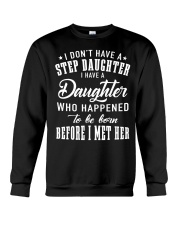 I Don't Have A Step Daughter I Have A Daughter Crewneck Sweatshirt thumbnail