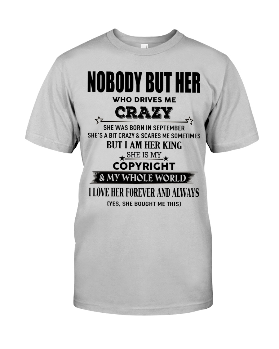 Perfect gift loved one- Nobody but you- September Classic T-Shirt