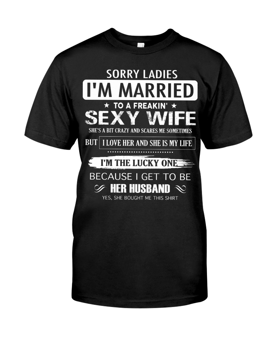 Sorry ladies - I'm married Classic T-Shirt
