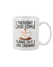 I THOUGHT I LIKED COFFEE -TURNS OUT I LIKE CREAMER Mug front
