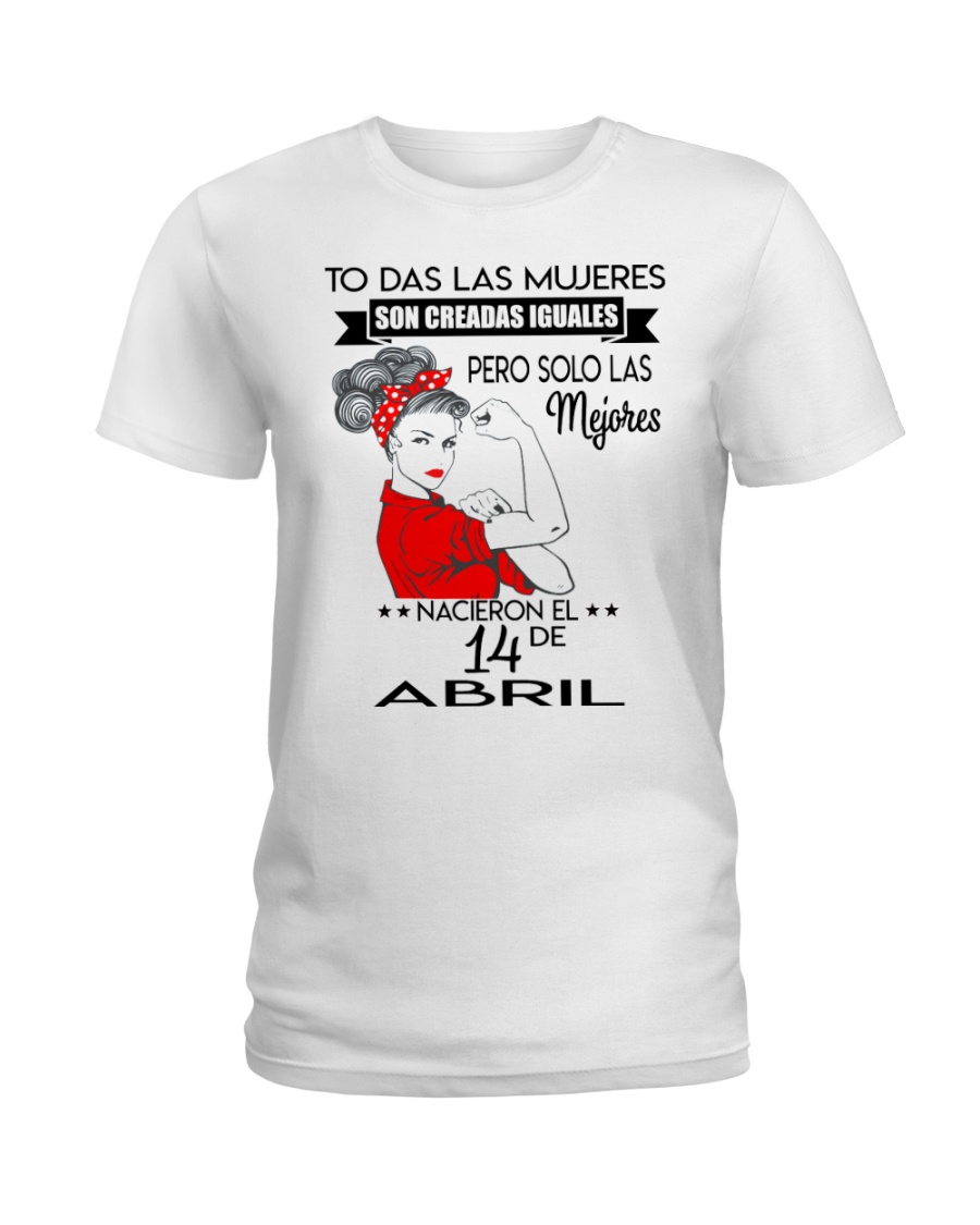 PERO SOLO LAS MEJORES NACIERON EL 14 DE ABRIL Ladies T-Shirt