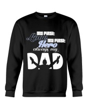 My First Love My First Hero Always My Dad Crewneck Sweatshirt thumbnail