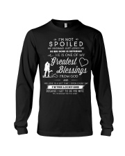I AM NOT SPOILED - MY HUSBAND JUST LOVES ME Long Sleeve Tee thumbnail