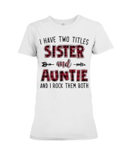 I HAVE TWO TITLES SISTER AND AUNTIE Premium Fit Ladies Tee thumbnail