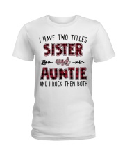 I HAVE TWO TITLES SISTER AND AUNTIE Ladies T-Shirt thumbnail