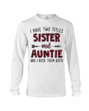 I HAVE TWO TITLES SISTER AND AUNTIE Long Sleeve Tee thumbnail
