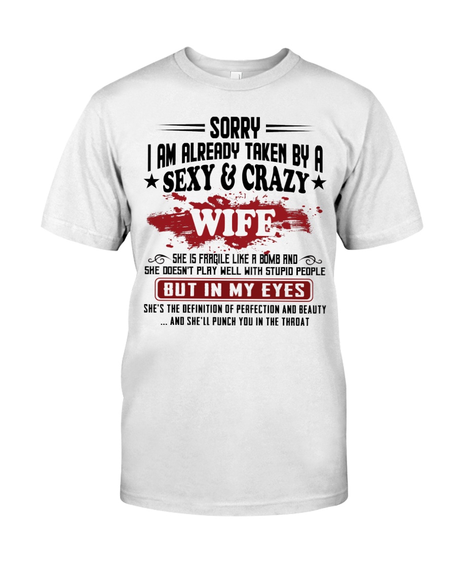 Sorry - I'm already taken by a sexy and crazy wife Classic T-Shirt
