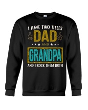 I have two titles dad and grandpa Crewneck Sweatshirt thumbnail