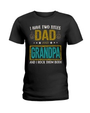 I have two titles dad and grandpa Ladies T-Shirt thumbnail