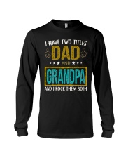 I have two titles dad and grandpa Long Sleeve Tee thumbnail