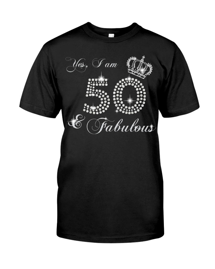 Yes a am 50 and fabulous gift shirt Classic T-Shirt