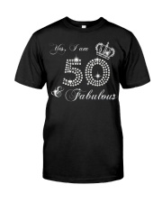 Yes a am 50 and fabulous gift shirt Classic T-Shirt front