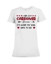 I Am A Caregiver Because it's What My Soul Says Premium Fit Ladies Tee tile