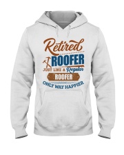 Retired Roofer Only Way Happier Hooded Sweatshirt front