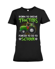 Born to drive tractors forced to go to school Premium Fit Ladies Tee tile