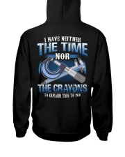 I Have Neither The Time Nor The Crayons Hooded Sweatshirt back
