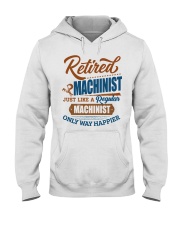 Retired Machinist Only Way Happier Hooded Sweatshirt front