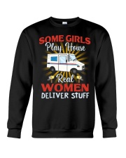 Some girls play house real women deliver stuff Crewneck Sweatshirt tile