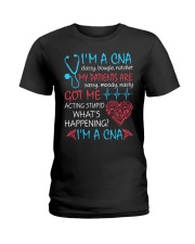I'm A CNA My Patientd Are Got Me Acting Stupid Ladies T-Shirt tile