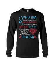 I'm A CNA My Patientd Are Got Me Acting Stupid Long Sleeve Tee tile