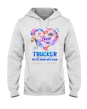 I Love My Trucker To The Moon And Back Hooded Sweatshirt front