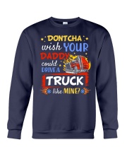 Dont CHA Wish Your Daddy Could Drive Truck Crewneck Sweatshirt tile