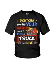 Dont CHA Wish Your Daddy Could Drive Truck Youth T-Shirt front
