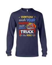 Dont CHA Wish Your Daddy Could Drive Truck Long Sleeve Tee tile