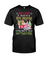 Bunch of bus drivers this side of the nuthouse Classic T-Shirt front