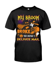 My broom broke so now I deliver mail Classic T-Shirt front