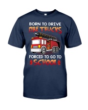 Born to drive fire trucks forced to go to school Classic T-Shirt tile