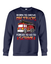 Born to drive fire trucks forced to go to school Crewneck Sweatshirt tile