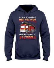 Born to drive fire trucks forced to go to school Hooded Sweatshirt tile
