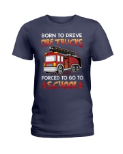 Born to drive fire trucks forced to go to school Ladies T-Shirt tile
