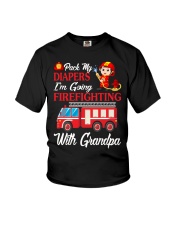Pack my diapers Im going firefighting with granpa Youth T-Shirt front