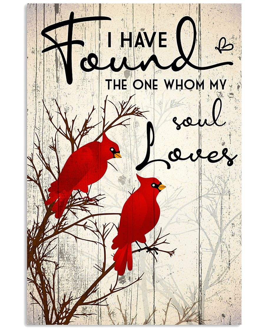 Bird I have found the one whom my soul loves 16x24 Poster