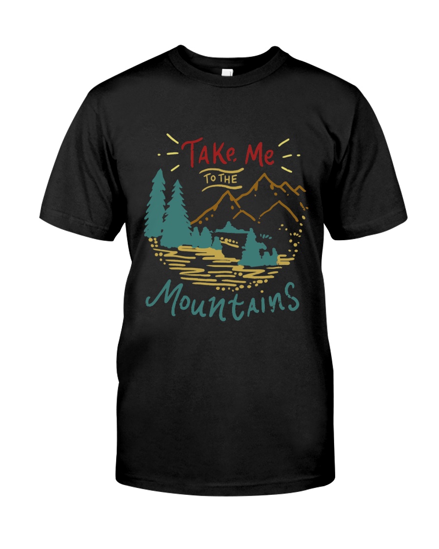 Take Me To The Mountains Classic T-Shirt