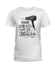 Hair Stylist Give The Best Blowjobs Ladies T-Shirt thumbnail