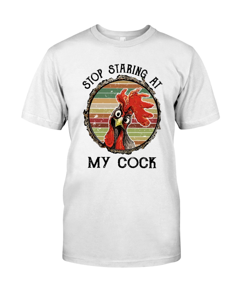 Stop Staring At My Cock Classic T-Shirt